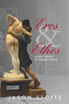 portada Eros and Ethos: A New Theory of Sexual Ethics