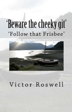 portada 'Beware the cheeky git!': Follow that Frisby (en Inglés)