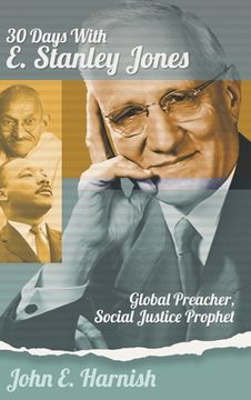 portada Thirty Days with E. Stanley Jones: Global Preacher, Social Justice Prophet (en Inglés)