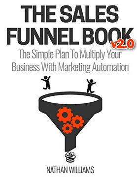 portada The Sales Funnel Book V2. 0: The Simple Plan to Multiply Your Business With Marketing Automation (en Inglés)