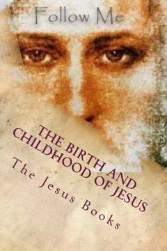portada The Birth and Childhood of Jesus: From the Birth of Jesus Through His Twentieth Year
