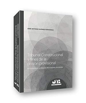 portada Tribunal Constitucional y Fines de la Prisión Provisional (Coleccion Procesal J. M. Bosch Editor)