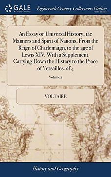 portada An Essay on Universal History, the Manners and Spirit of Nations, from the Reign of Charlemaign, to the Age of Lewis XIV. with a Supplement, Carrying 