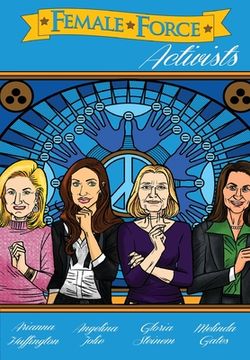 portada Female Force: Activists: Gloria Steinem, Melinda Gates, Arianna Huffington and Angelina Jolie (in English)