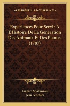 portada Experiences Pour Servir A L'Histoire De La Generation Des Animaux Et Des Plantes (1787) (in French)