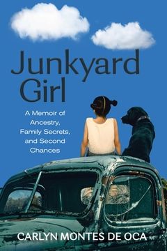 portada Junkyard Girl: A Memoir of Ancestry, Family Secrets, and Second Chances (en Inglés)
