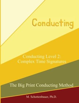 portada Conducting Level 2: Complex Time Signatures (The Big Print Conducting Method)