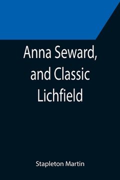 portada Anna Seward, and Classic Lichfield (en Inglés)