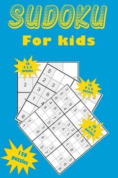portada Sudoku for kids: A collection of 150 Sudoku puzzles for kids including 4x4 puzzles, 6x6 puzzles and 9x9 puzzles (in English)