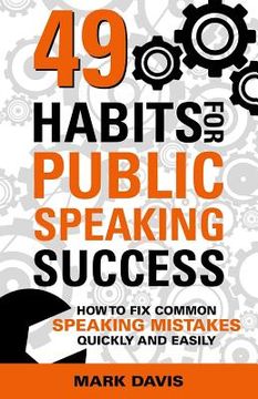 portada 49 Habits for Public Speaking Success: How to Fix Common Speaking Mistakes Quickly and Easily