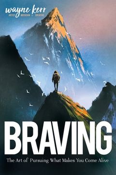 portada Braving: The Art of Pursuing What Make You Come Alive (en Inglés)