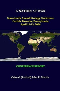 portada A Nation at war Seventeenth Annual Strategy Conference Carlisle Barracks, Pennsylvania April 11-13, 2006 - Conference Report 