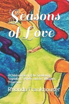 portada Seasons of Love: A Childrens Story of the Goddess of Vegetation, Demeter and her Daughter, Proserpina