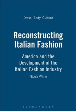 portada Reconstructing Italian Fashion: America and the Development of the Italian Fashion Industry (en Inglés)