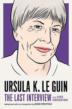 portada Ursula k. Le Guin: The Last Interview: And Other Conversations (The Last Interview Series) (en Inglés)