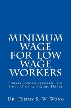 portada Minimum Wage for Low Wage Workers: Conversations between Tom, Guru Dick and Guru Harry