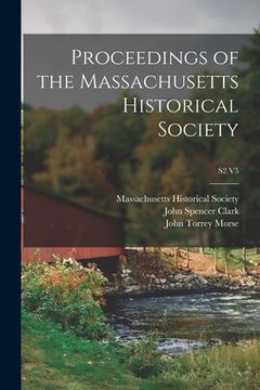 portada Proceedings of the Massachusetts Historical Society; S2 V5 (in English)