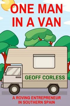 portada One Man in a Van: A Roving Entrepreneur In Southern Spain (en Inglés)