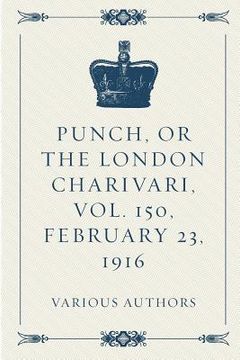 portada Punch, or the London Charivari, Vol. 150, February 23, 1916 (en Inglés)