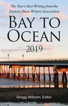 portada Bay to Ocean 2019: The Year's Best Writing from the Eastern Shore Writers Association (en Inglés)