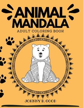 portada Animal Mandala Adult Coloring Book: Stress Relieving Designs Animals, Mandalas, Flowers, Paisley Patterns and So Much More!