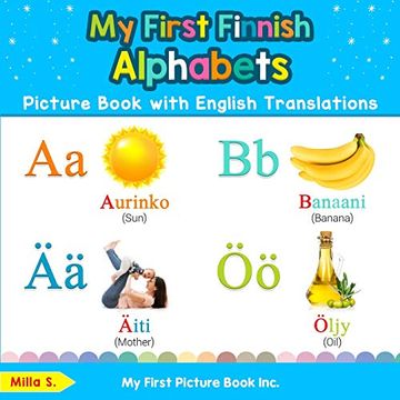 portada My First Finnish Alphabets Picture Book With English Translations: Bilingual Early Learning & Easy Teaching Finnish Books for Kids (Teach & Learn Basic Finnish Words for Children) (en Inglés)