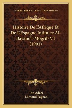 portada Histoire De L'Afrique Et De L'Espagne Intitulee Al-Bayano'l-Mogrib V1 (1901) (en Francés)
