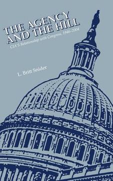 portada the agency and the hill: cia's relationship with congress, 1946-2004 (in English)
