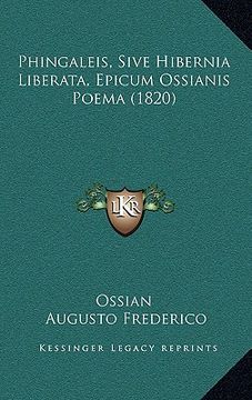 portada Phingaleis, Sive Hibernia Liberata, Epicum Ossianis Poema (1820) (en Latin)