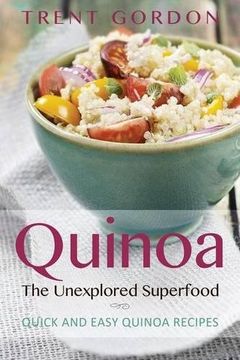 portada Quinoa, the Unexplored Superfood: Quinoa Recipes and Weight Loss Help