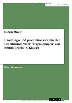 portada Handlungs- und produktionsorientierter Literaturunterricht: "Vergnügungen" von Bertolt Brecht (8. Klasse) (German Edition)