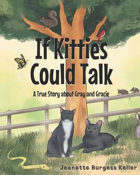 portada If Kitties Could Talk: A True Story about Gray and Gracie (in English)