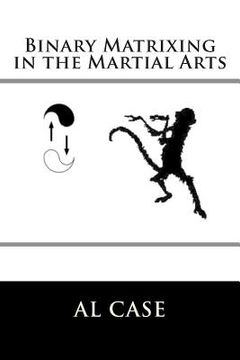 portada Binary Matrixing in the Martial Arts (en Inglés)