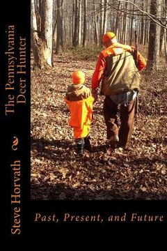portada Pennsylvania Deer Hunter: Past, Present, and Future (en Inglés)