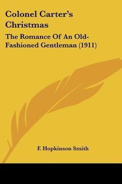 portada colonel carter's christmas: the romance of an old-fashioned gentleman (1911) (en Inglés)