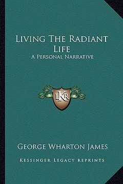 portada living the radiant life: a personal narrative (en Inglés)