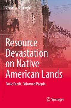 portada Resource Devastation on Native American Lands: Toxic Earth, Poisoned People (en Inglés)