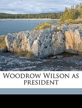 portada woodrow wilson as president volume 2 (en Inglés)