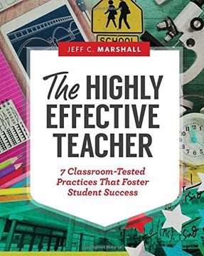 portada The Highly Effective Teacher: 7 Classroom-Tested Practices That Foster Student Success (en Inglés)