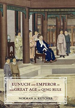 portada Eunuch and Emperor in the Great age of Qing Rule (en Inglés)