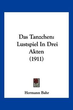 portada Das Tanzchen: Lustspiel In Drei Akten (1911) (en Alemán)