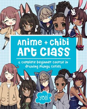 Anime + Chibi Art Class: A Complete Beginner Course in Drawing Manga Cuties + Their Chibis (en Inglés)