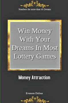 portada Win Money with Your Dreams in Most Lottery Games: Money Attraction: Numbers for More Than 50 Dreams (en Inglés)