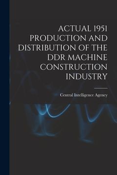 portada Actual 1951 Production and Distribution of the Ddr Machine Construction Industry (en Inglés)