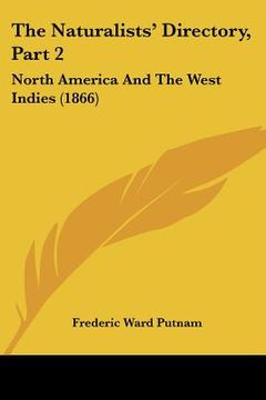 portada the naturalists' directory, part 2: north america and the west indies (1866) (en Inglés)