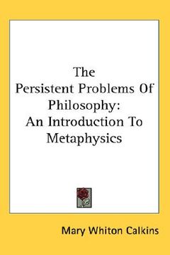 portada the persistent problems of philosophy: an introduction to metaphysics (in English)
