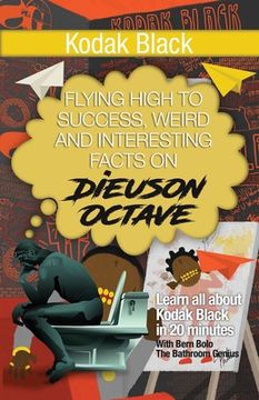 portada Kodak Black: Flying High to Success, Weird and Interesting Facts on Dieuson Octave! (in English)