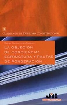 portada La objeción de conciencia : estructura y pautas de ponderación. (Cuadernos de Derecho Constitucional)