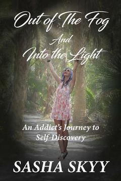 portada Out of the Fog and Into the Light: An Addict's Journey to Self-Discovery