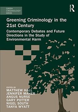 portada Greening Criminology in the 21st Century: Contemporary Debates and Future Directions in the Study of Environmental Harm (en Inglés)